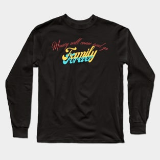 Money Will come and go Family Forever Long Sleeve T-Shirt